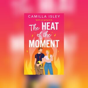 The Heat of the Moment by Camilla Isley
