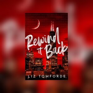 Rewind it Back (Windy City #5: Author Edition) by Liz Tomforde