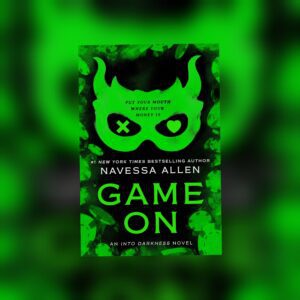 Game On (Into Darkness #3) by Navessa Allen