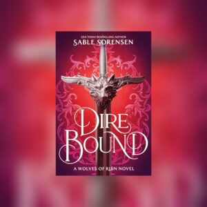 Dire Bound (The Wolves of Ruin #1) by Sable Sorensen