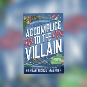 Accomplice to the Villain (Assistant and the Villain #3) by Hannah Nicole Maehrer
