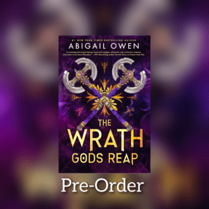 The Wrath Gods Reap (Crucible #3) by Abigail Owen