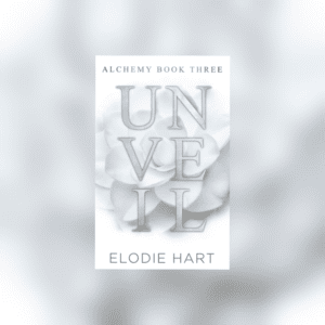 Unveil (Alchemy #3) by Elodie Hart