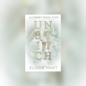 Unstitch (Alchemy #5) by Elodie Hart