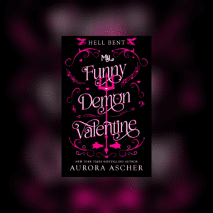My Funny Demon Valentine (Deluxe Edition: Hell Bent #1) by Aurora Ascher