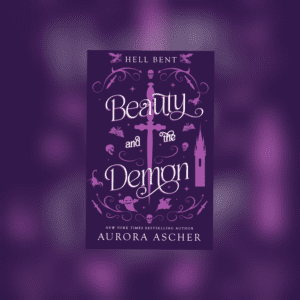 Beauty and the Demon (Deluxe Edition: Hell Bent #5) by Aurora Ascher
