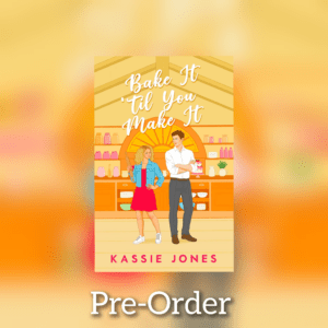 Bake It 'Til You Make It by Kassie Jones